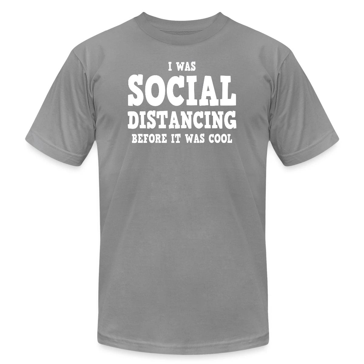 I was social distancing before it was cool - Jersey T-shirt