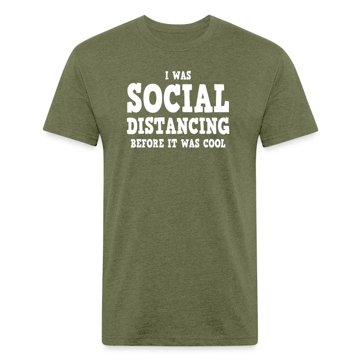 I was social distancing before it was cool - Men's Fitted T-shirt