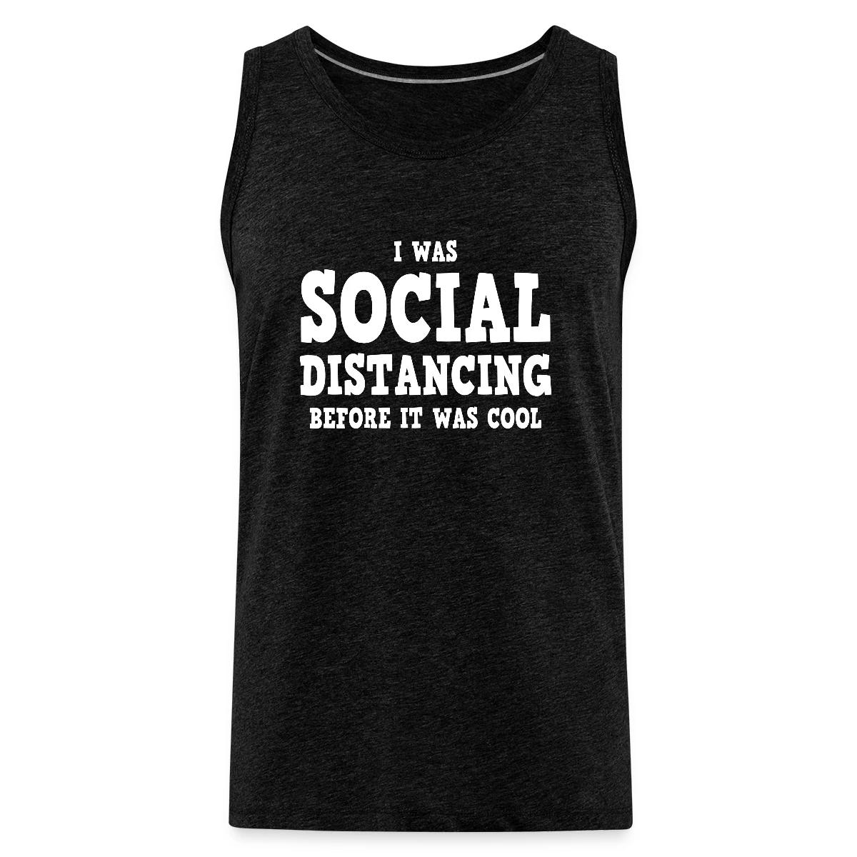 I was social distancing before it was cool - Mens's Tank tops