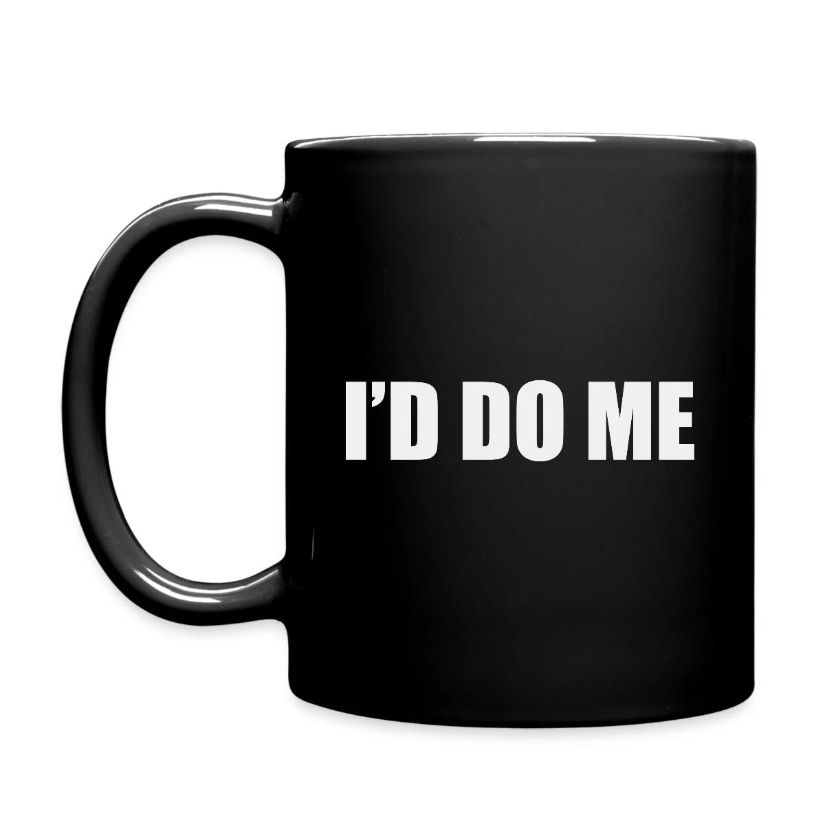 I'd do me - Full color mug