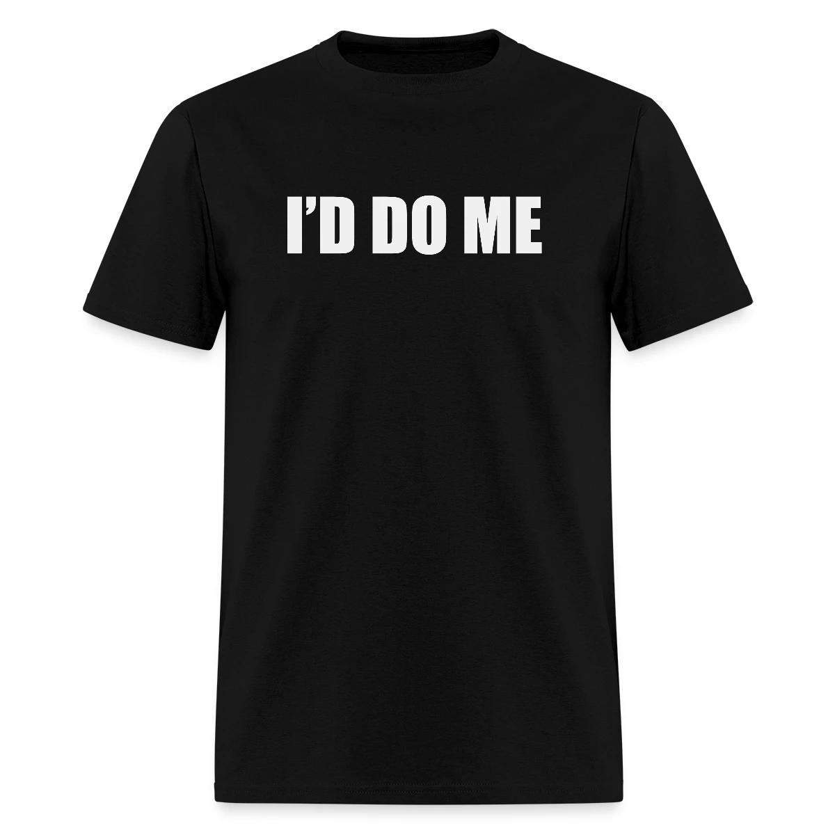 I'd do me - Men's T-shirt