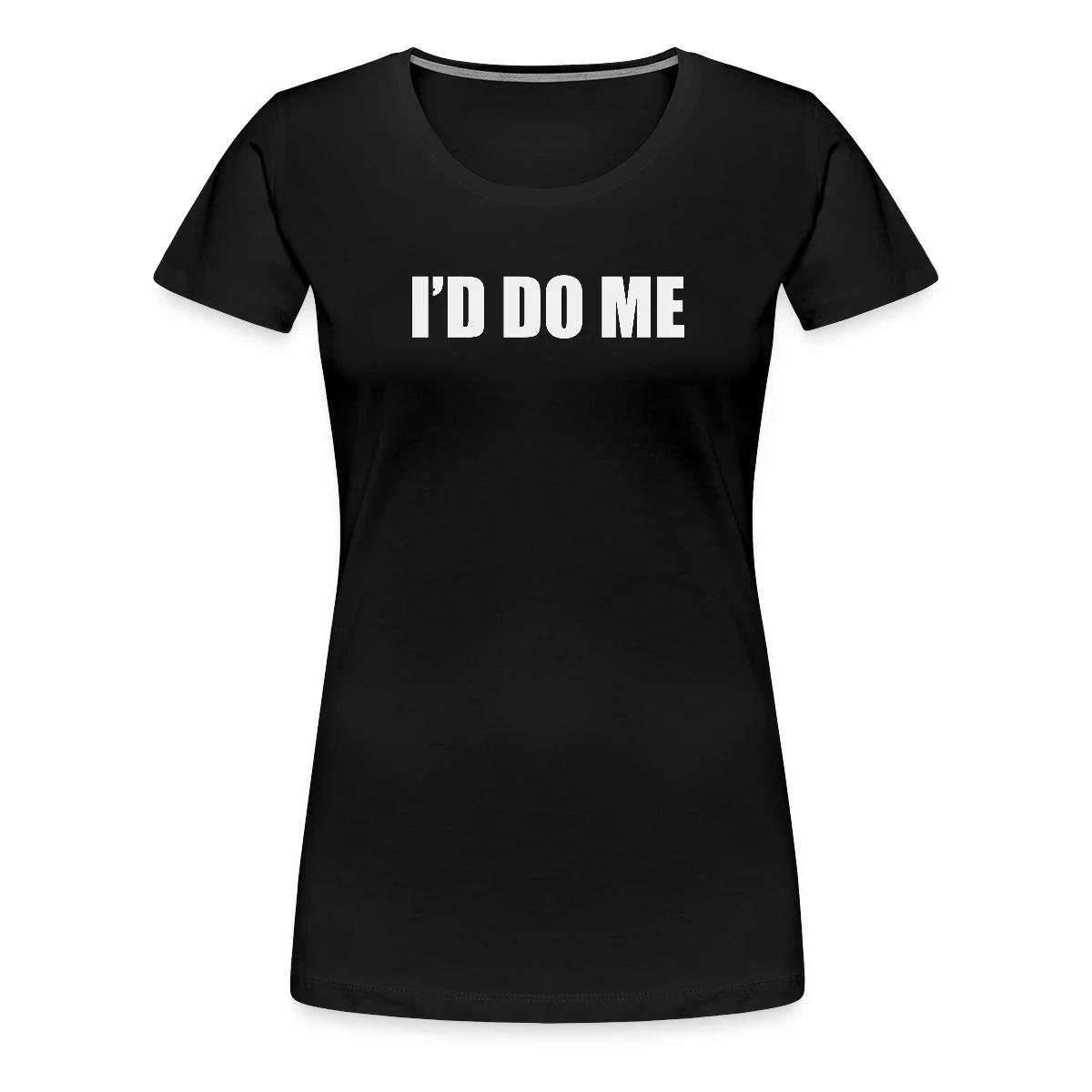 I'd do me - Women's Premium T-shirt