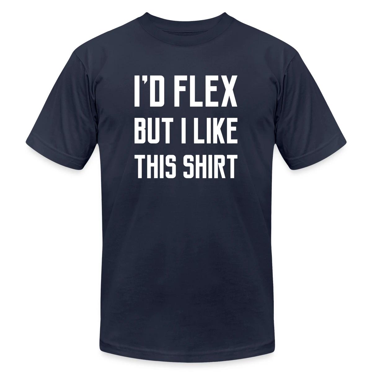 I'd flex but I like this shirt - Jersey T-shirt
