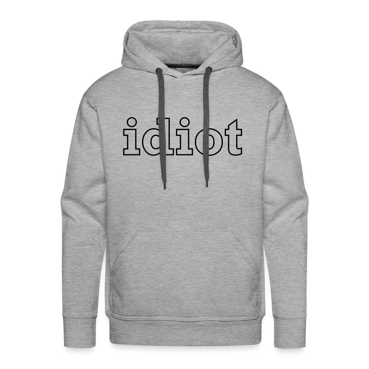 Idiot - Men's Premium hoodie