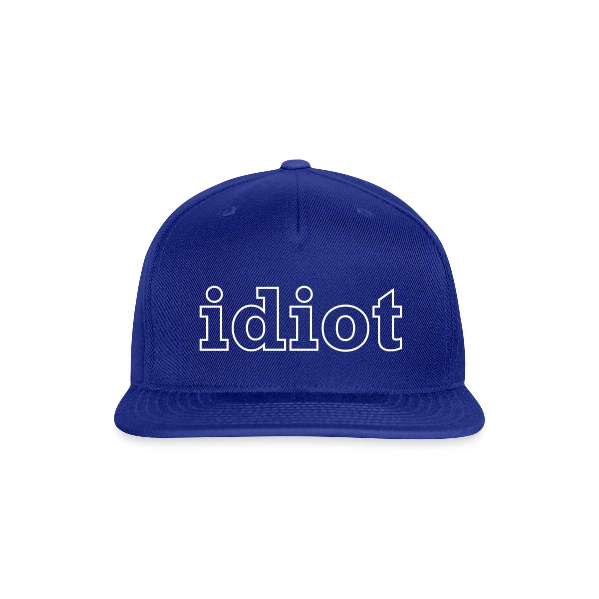 Idiot - Snapback cap