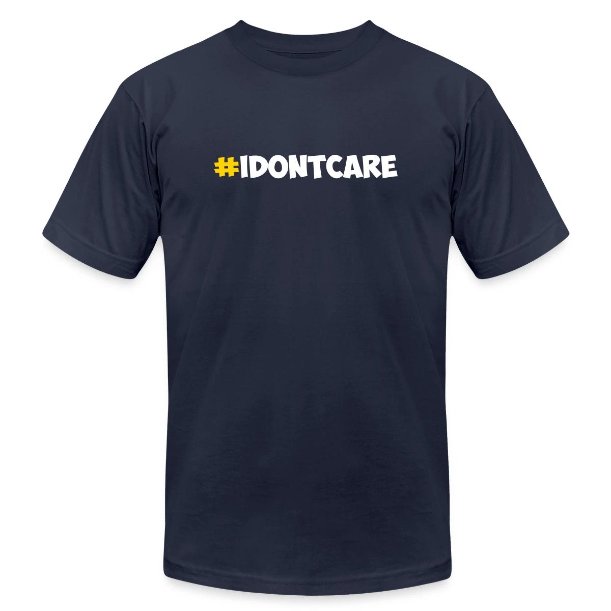 #idontcare - Jersey T-shirt