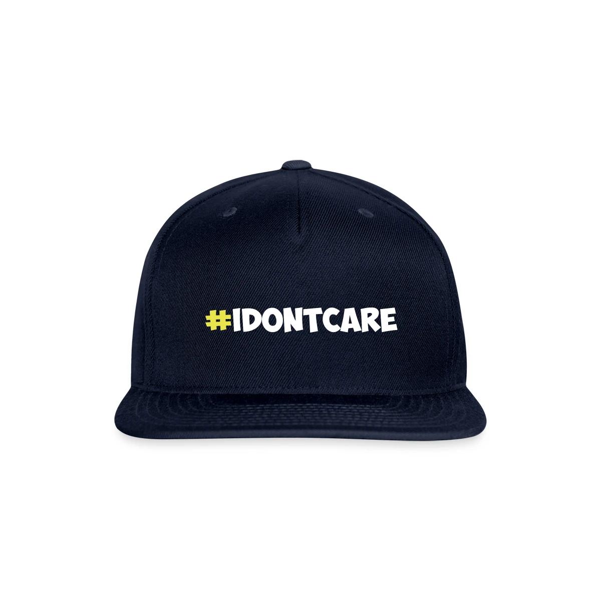 #idontcare - Snapback cap