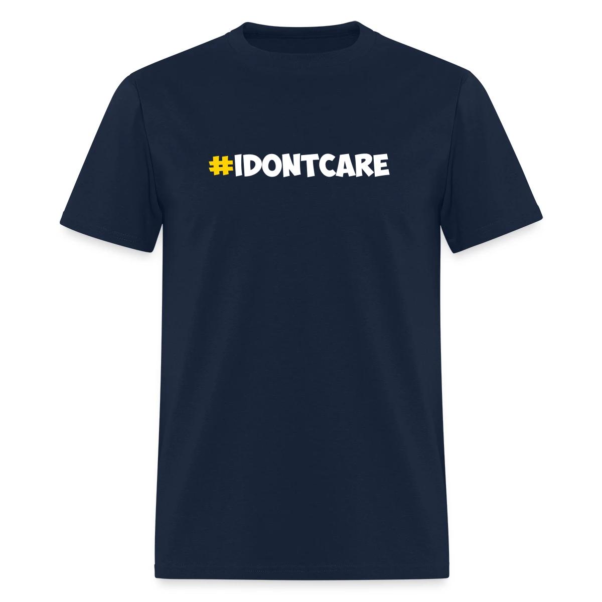 #idontcare - Men's T-shirt