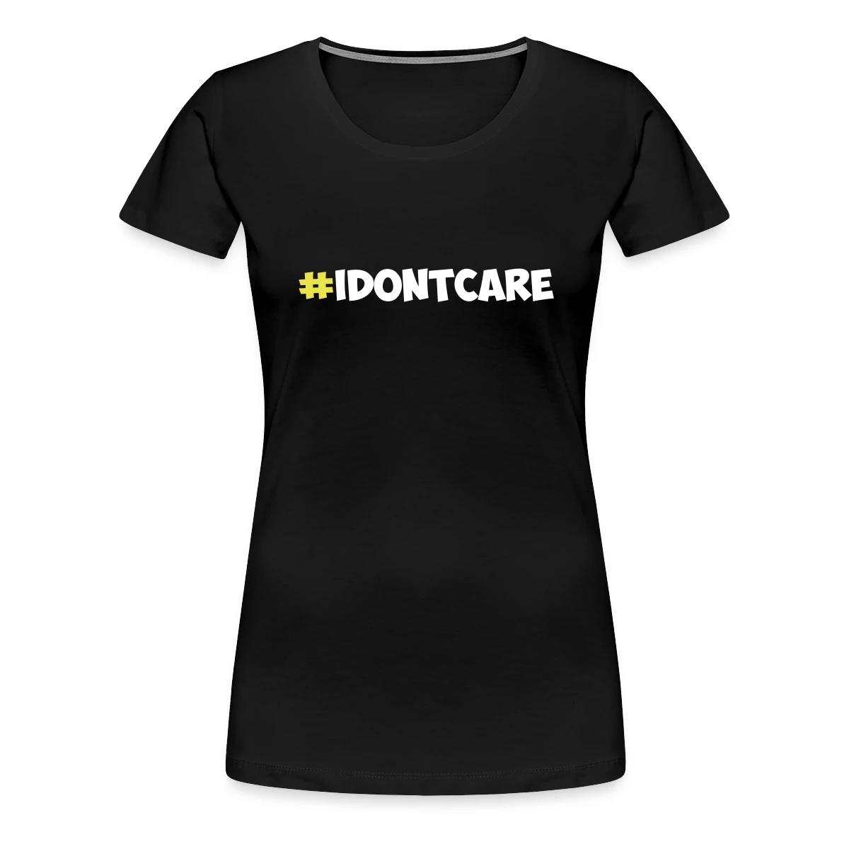 #idontcare - Women's Premium T-shirt