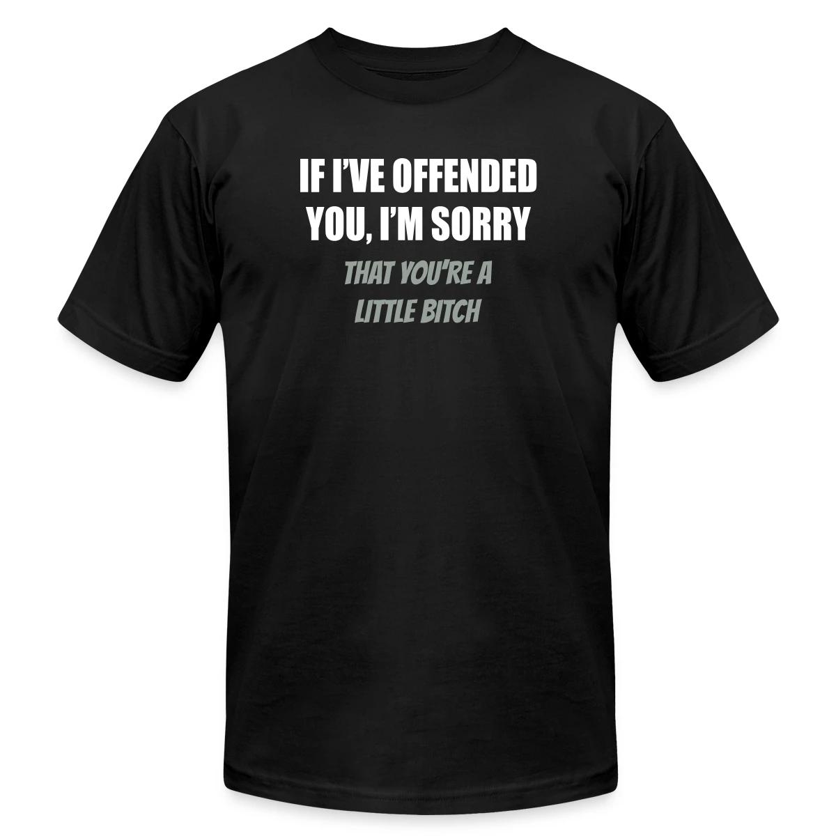 If I've offended you, I'm sorry ... - Jersey T-shirt