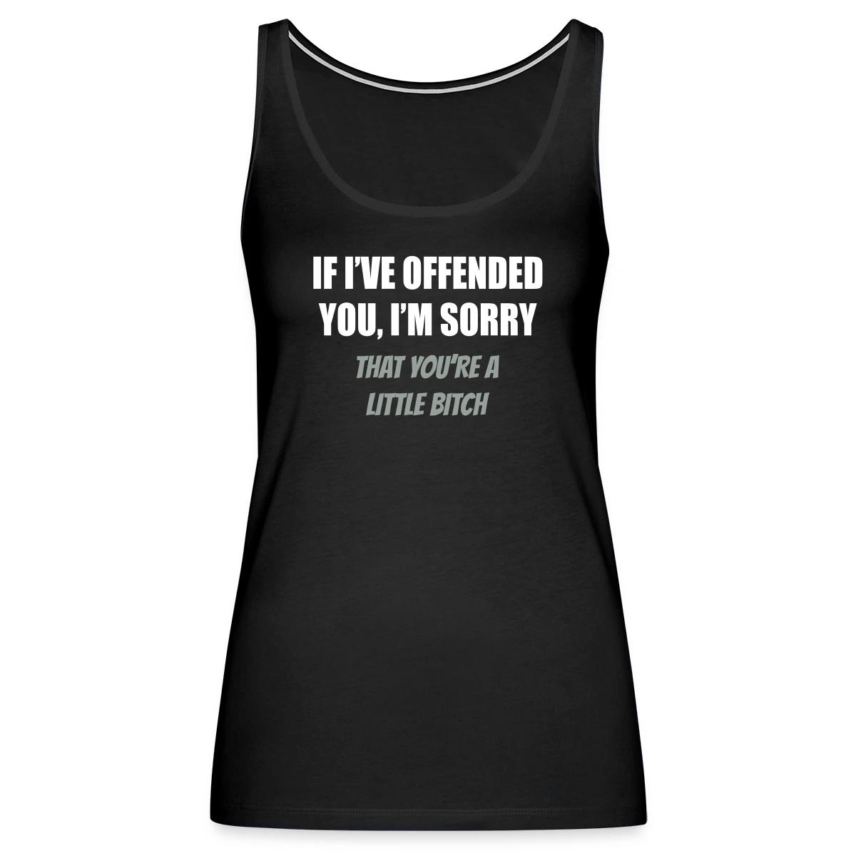If I've offended you, I'm sorry ... - Womens's Tank tops