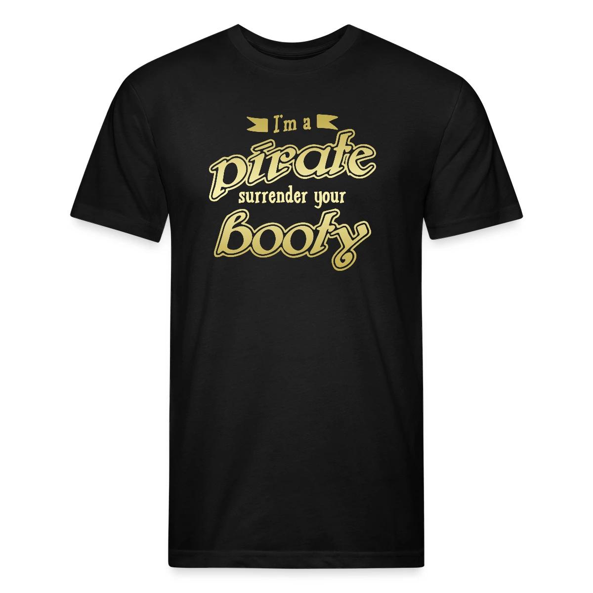 I'm a pirate - Surrender your booty - Men's Fitted T-shirt