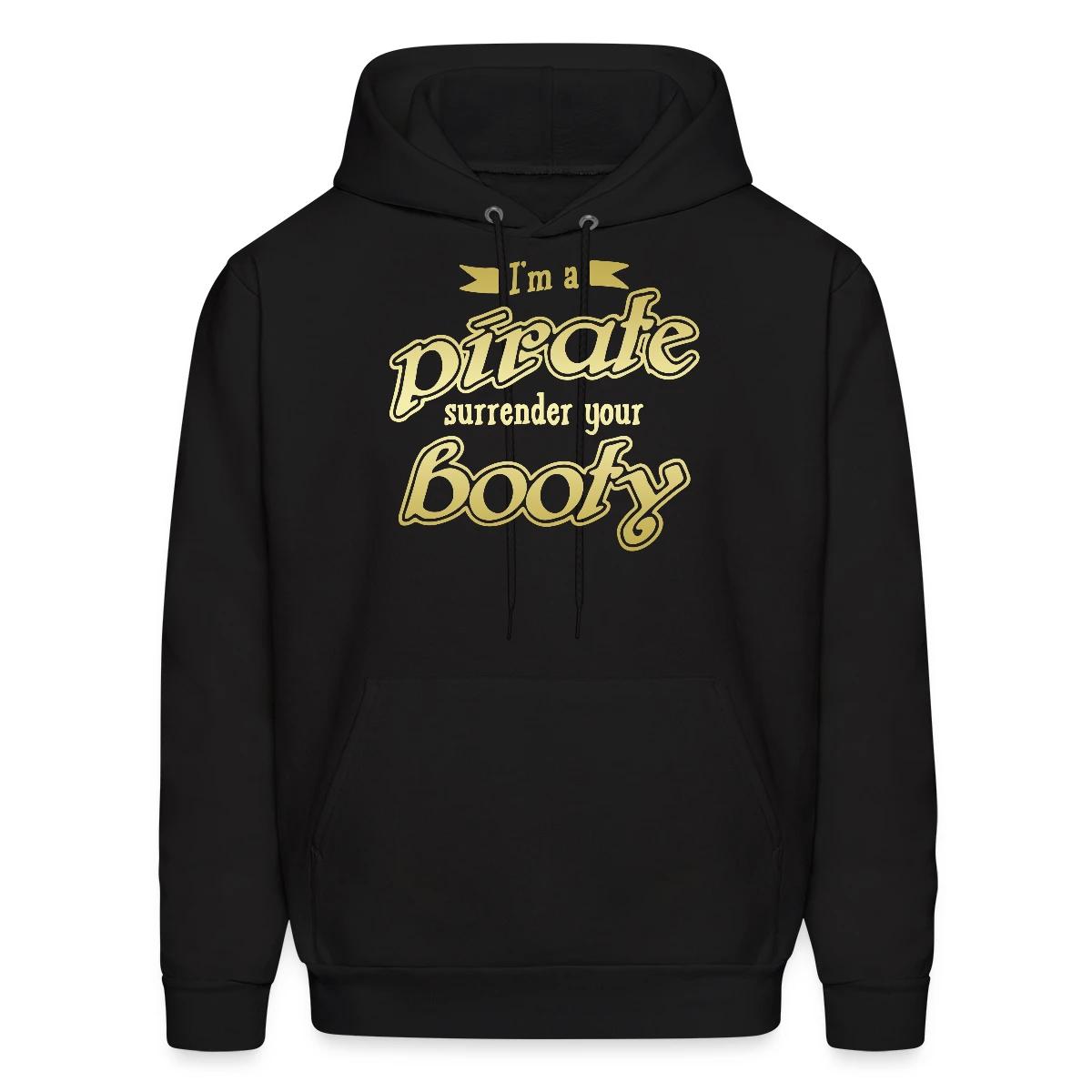 I'm a pirate - Surrender your booty - Men's hoodie