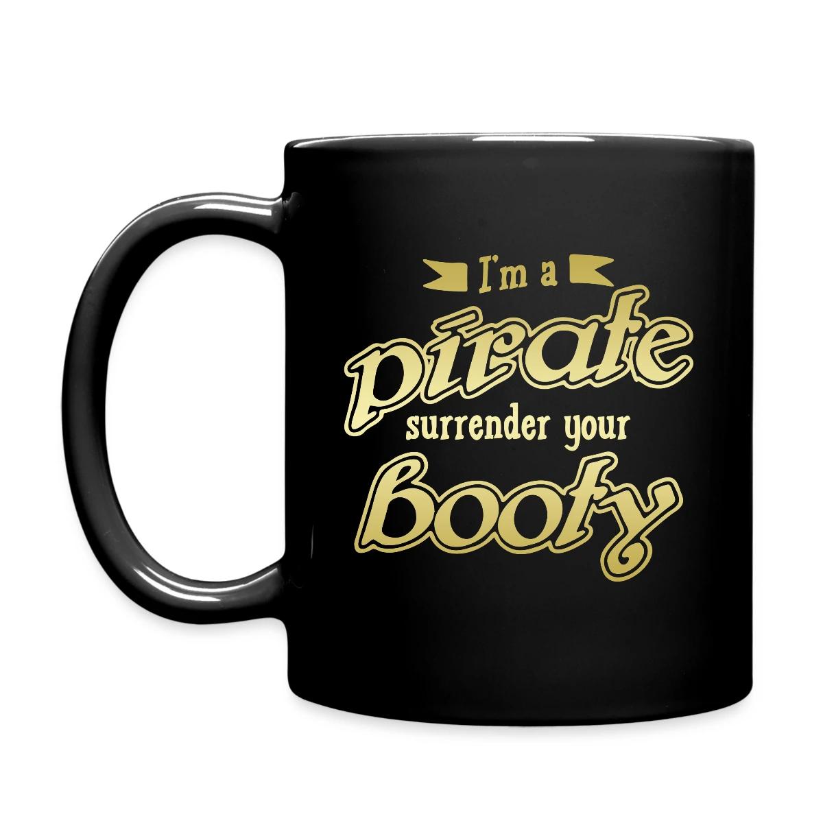 I'm a pirate - Surrender your booty - Full color mug