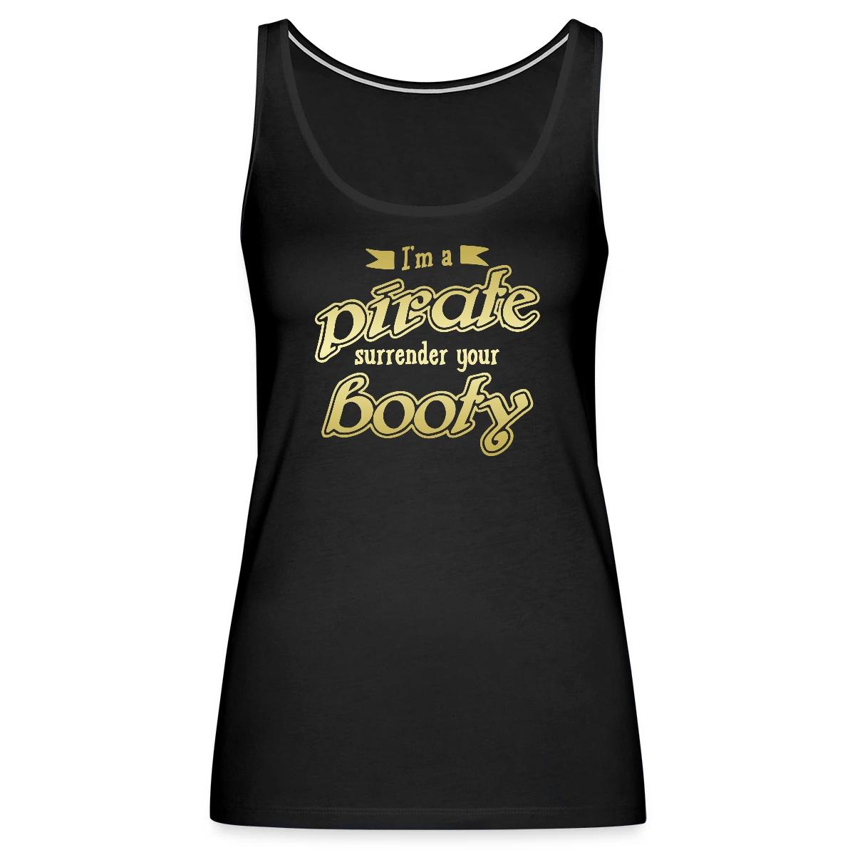 I'm a pirate - Surrender your booty - Womens's Tank tops