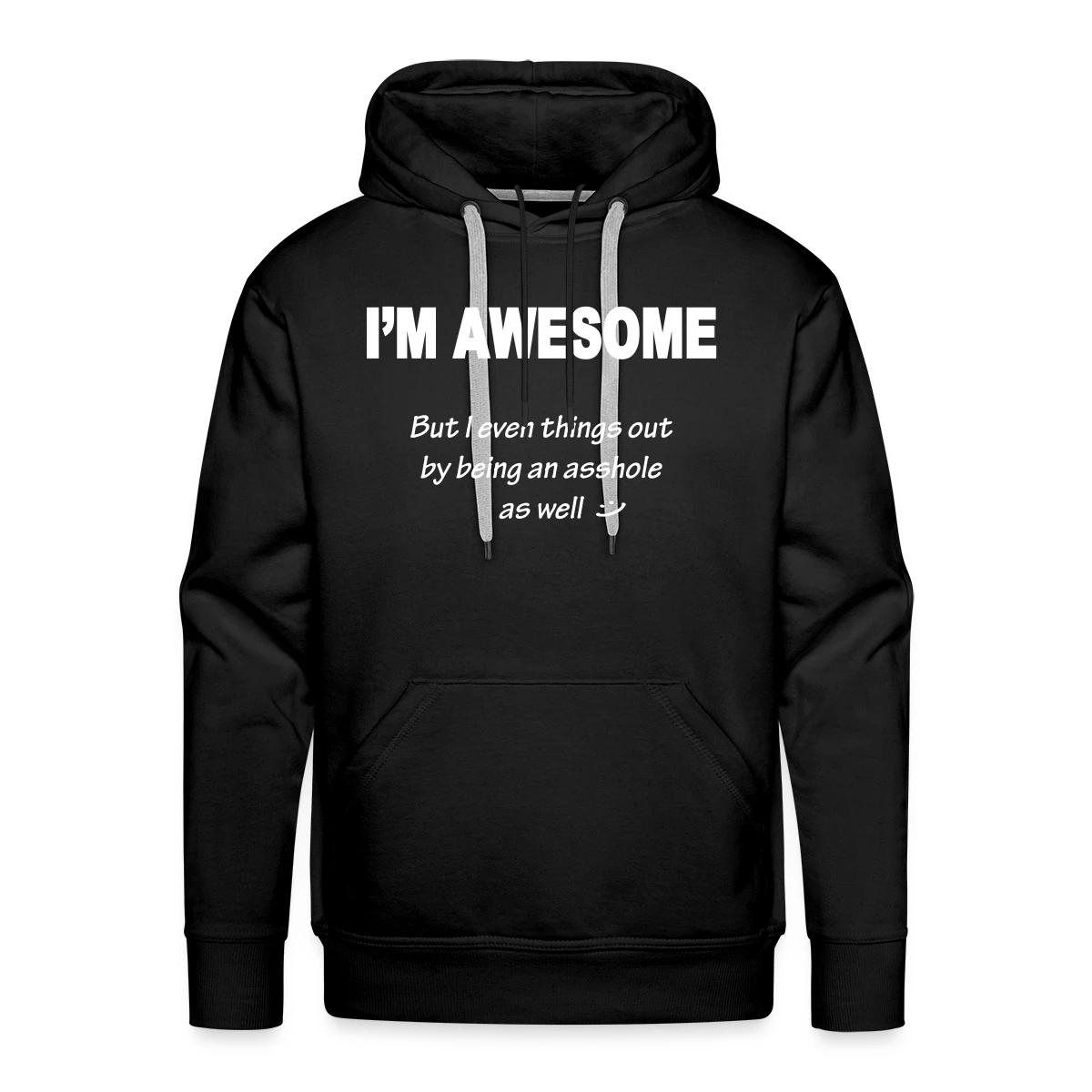 I'm awesome but I even things out - Men's Premium hoodie