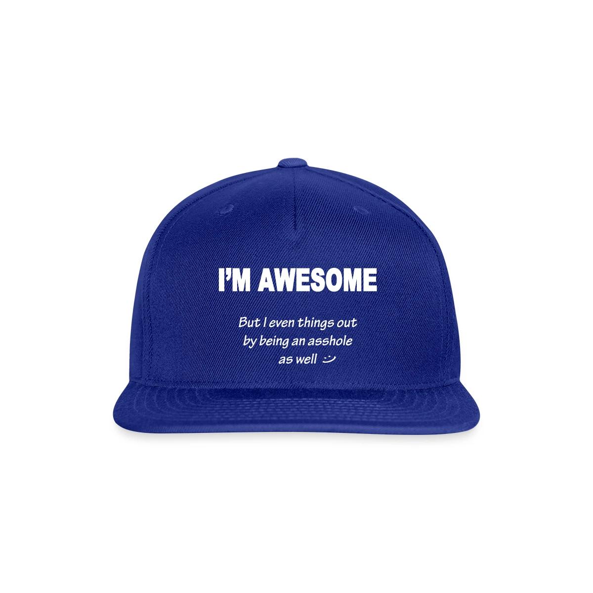 I'm awesome but I even things out - Snapback cap