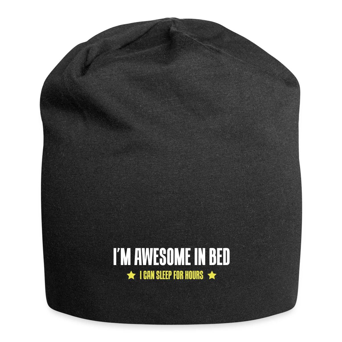 I'm awesome in bed - I can sleep for hours - Beanie