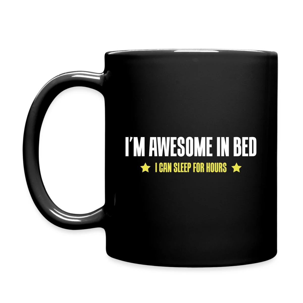 I'm awesome in bed - I can sleep for hours - Full color mug