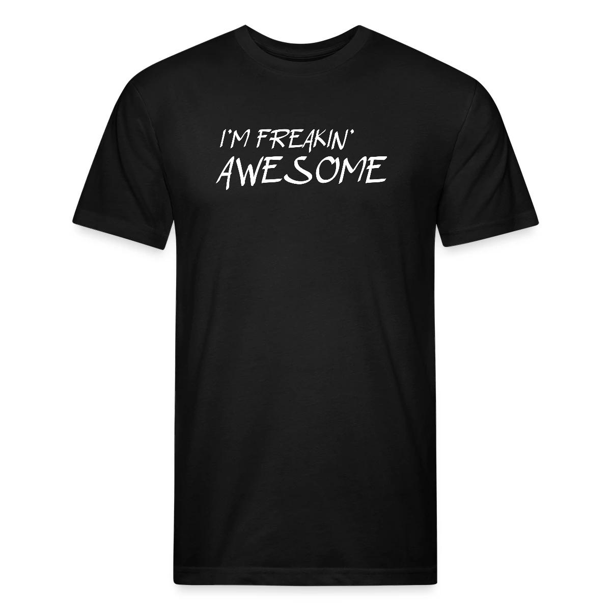 I'm freakin awesome - Men's Fitted T-shirt