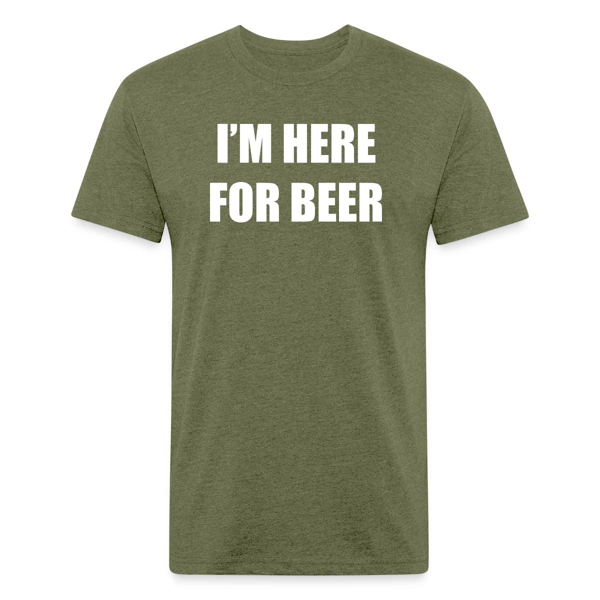 I'm here for beer - Men's Fitted T-shirt