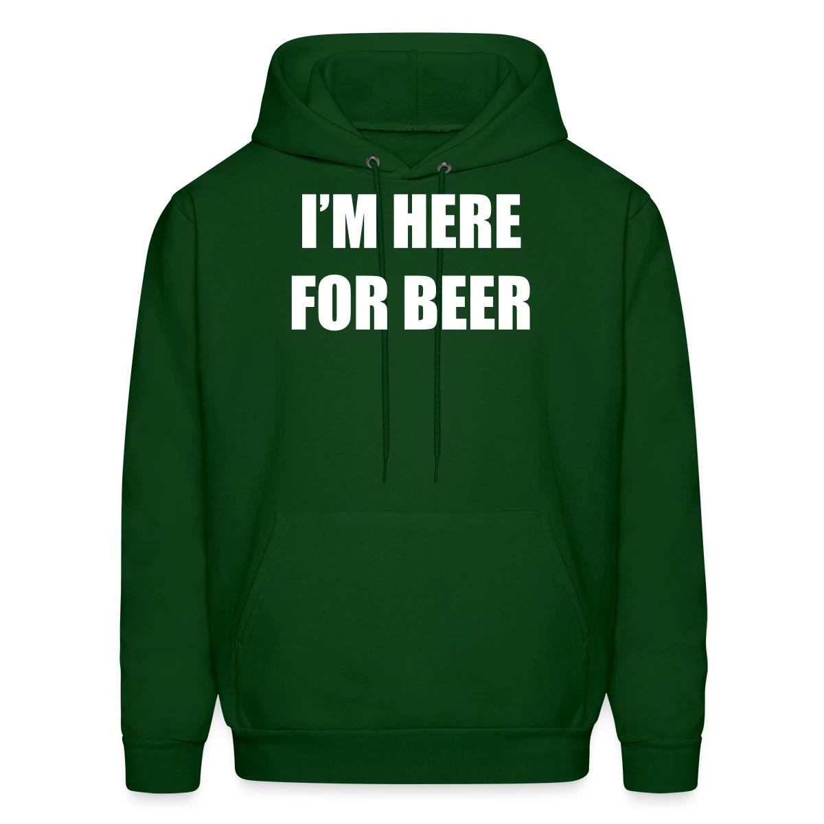 I'm here for beer - Men's hoodie