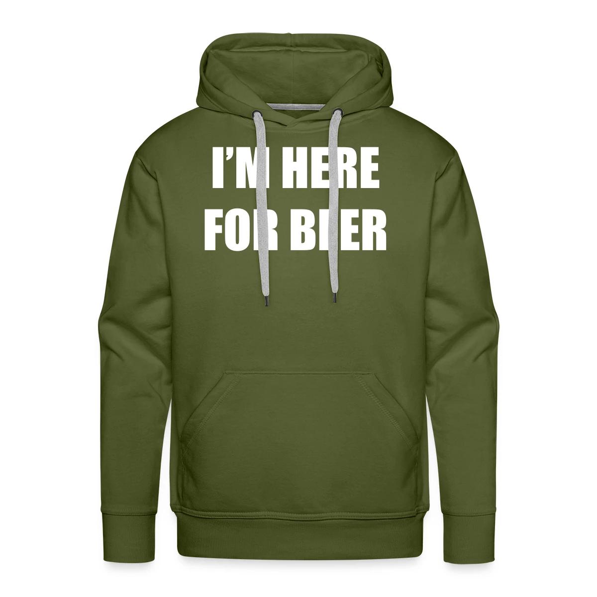 I'm here for beer - Men's Premium hoodie