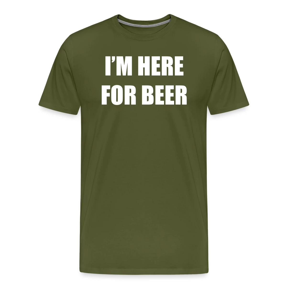 I'm here for beer - Men's Premium T-shirt