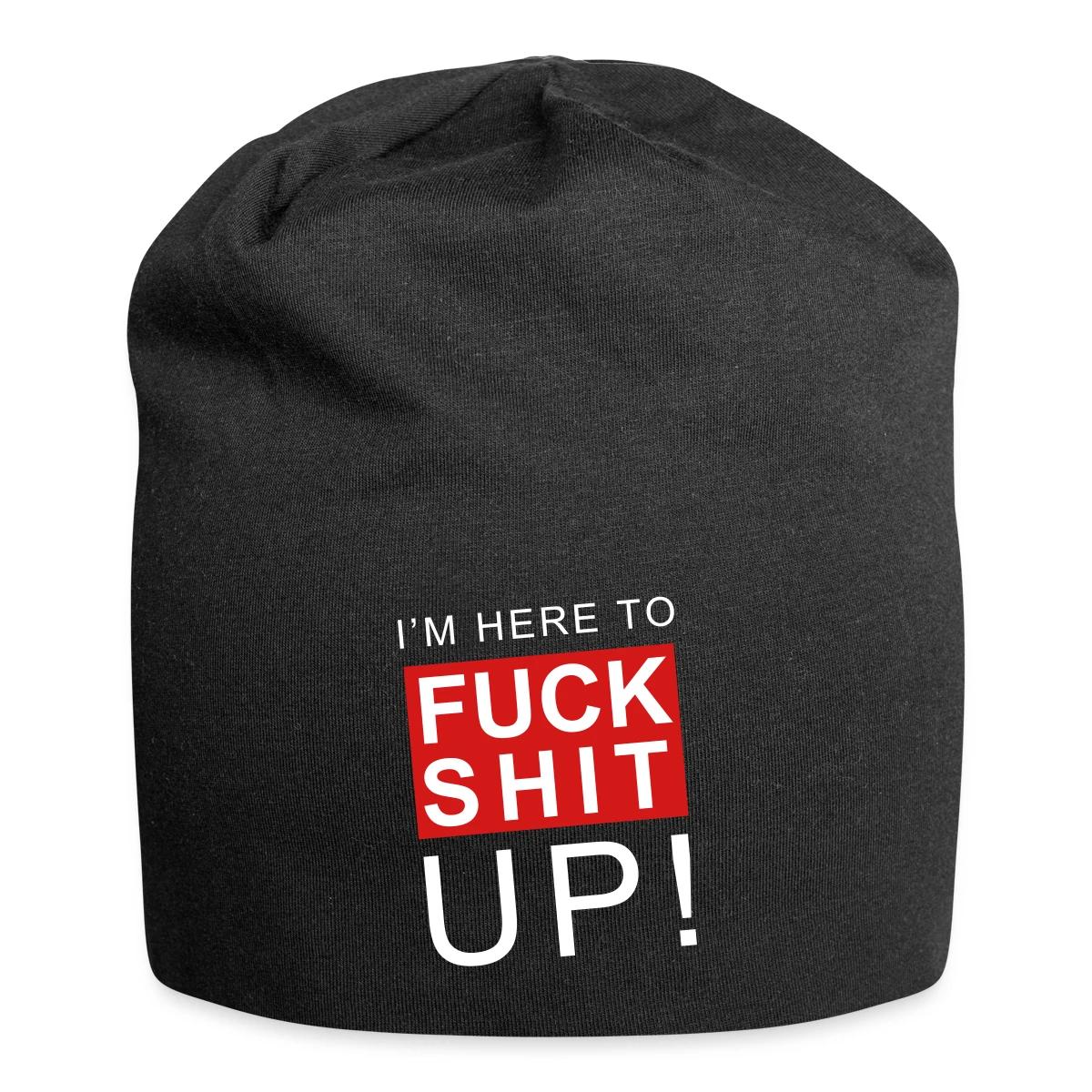 I'm here to fuck shit up - Beanie