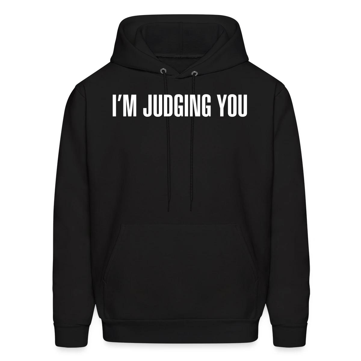 I'm judging you - Men's hoodie