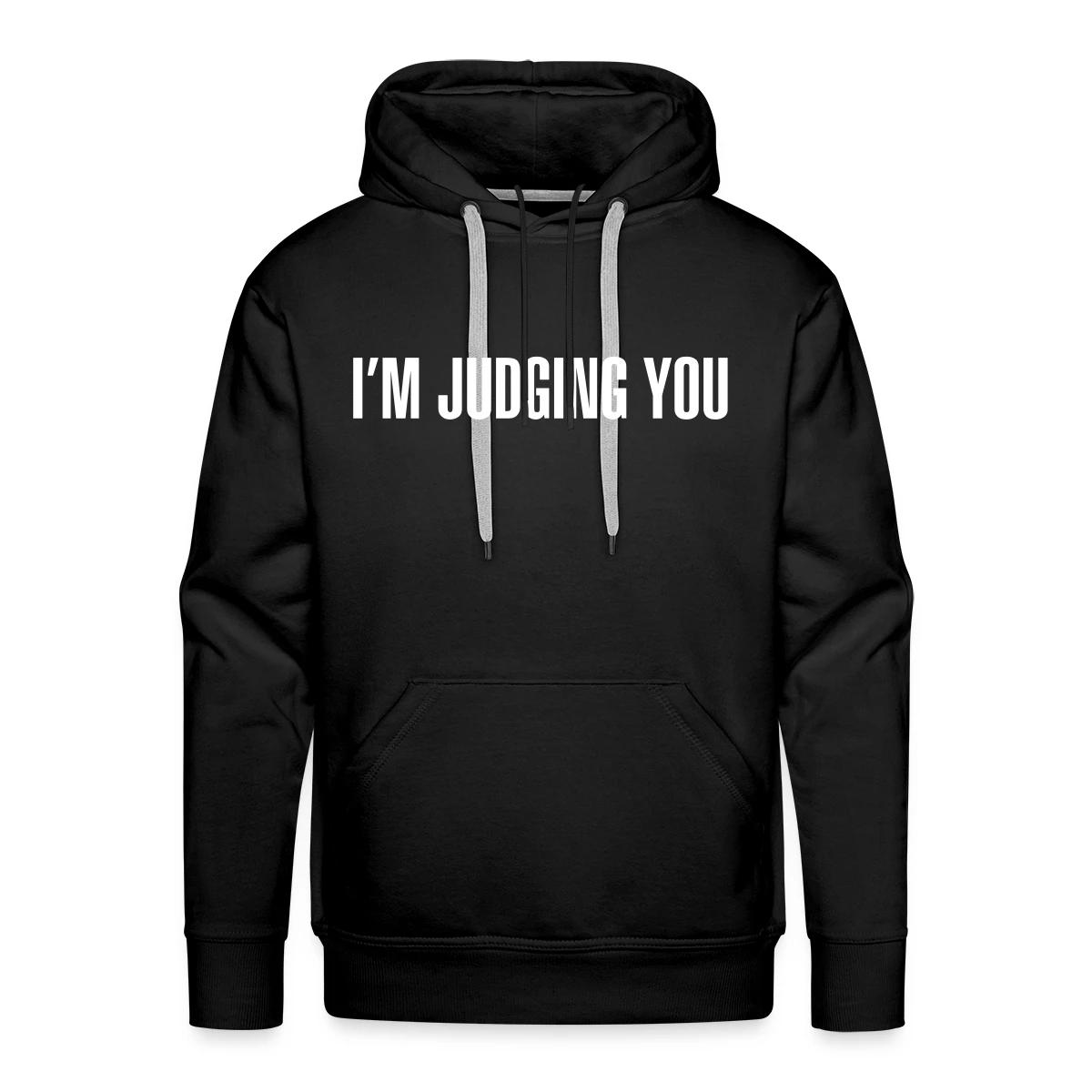 I'm judging you - Men's Premium hoodie