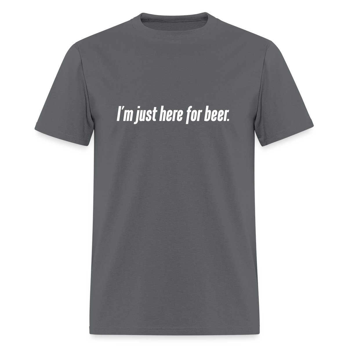 I'm just here for beer - Men's T-shirt