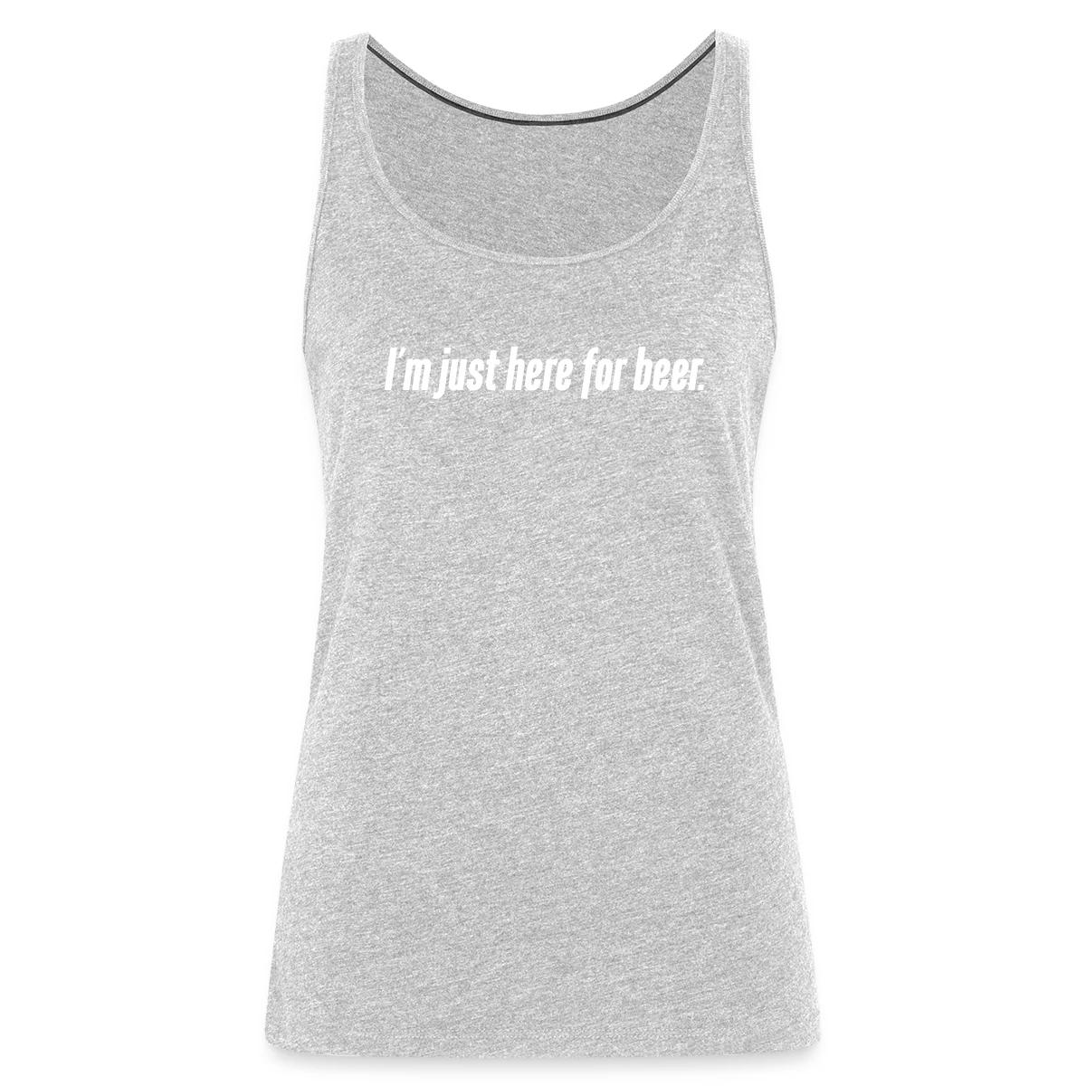 I'm just here for beer - Womens's Tank tops