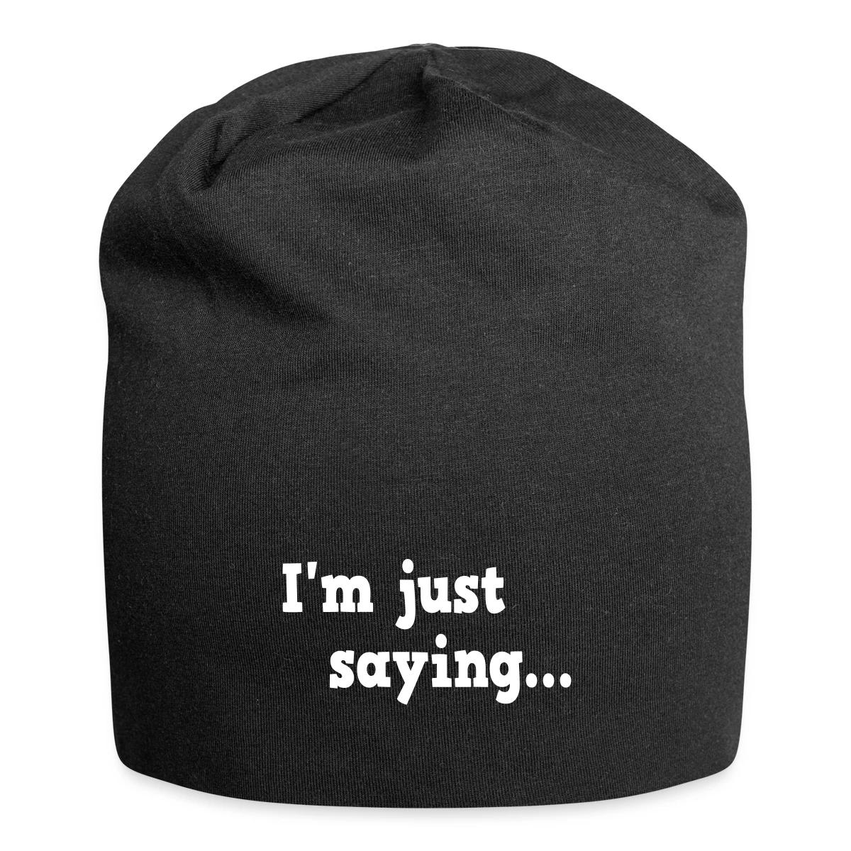 I'm just saying - Beanie