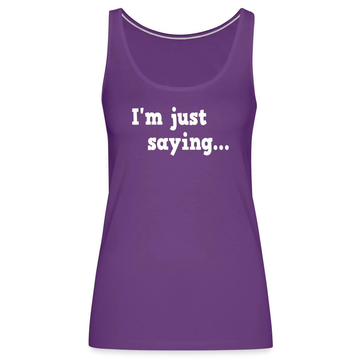 I'm just saying - Womens's Tank tops