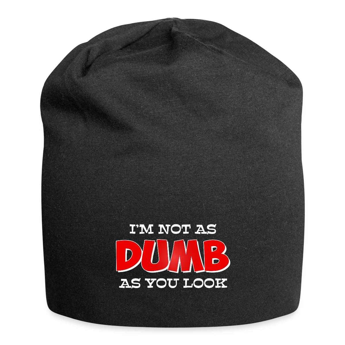I'm not as dumb as you look - Beanie