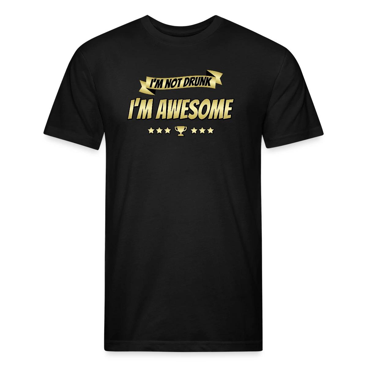 I'm not drunk - I'm awesome - Men's Fitted T-shirt