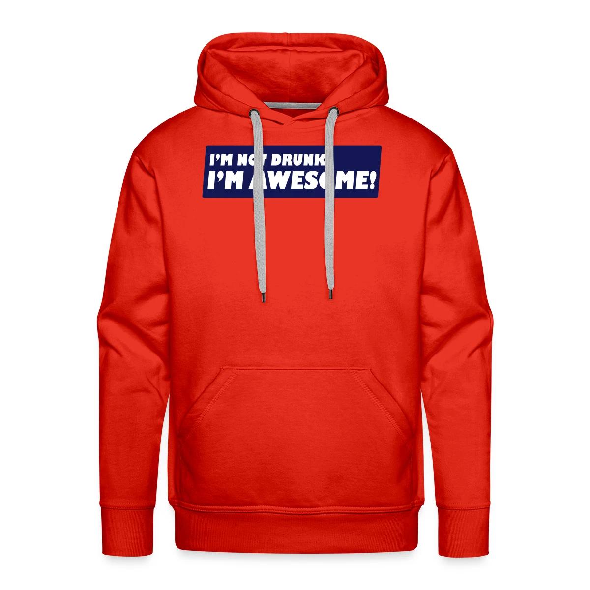 I'm not drunk, I'm awesome - Men's Premium hoodie