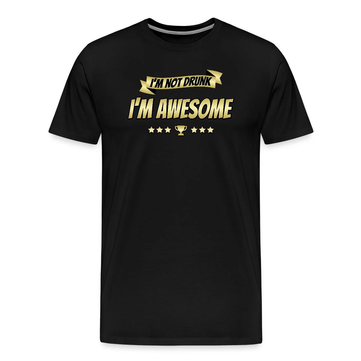 I'm not drunk - I'm awesome - Men's Premium T-shirt