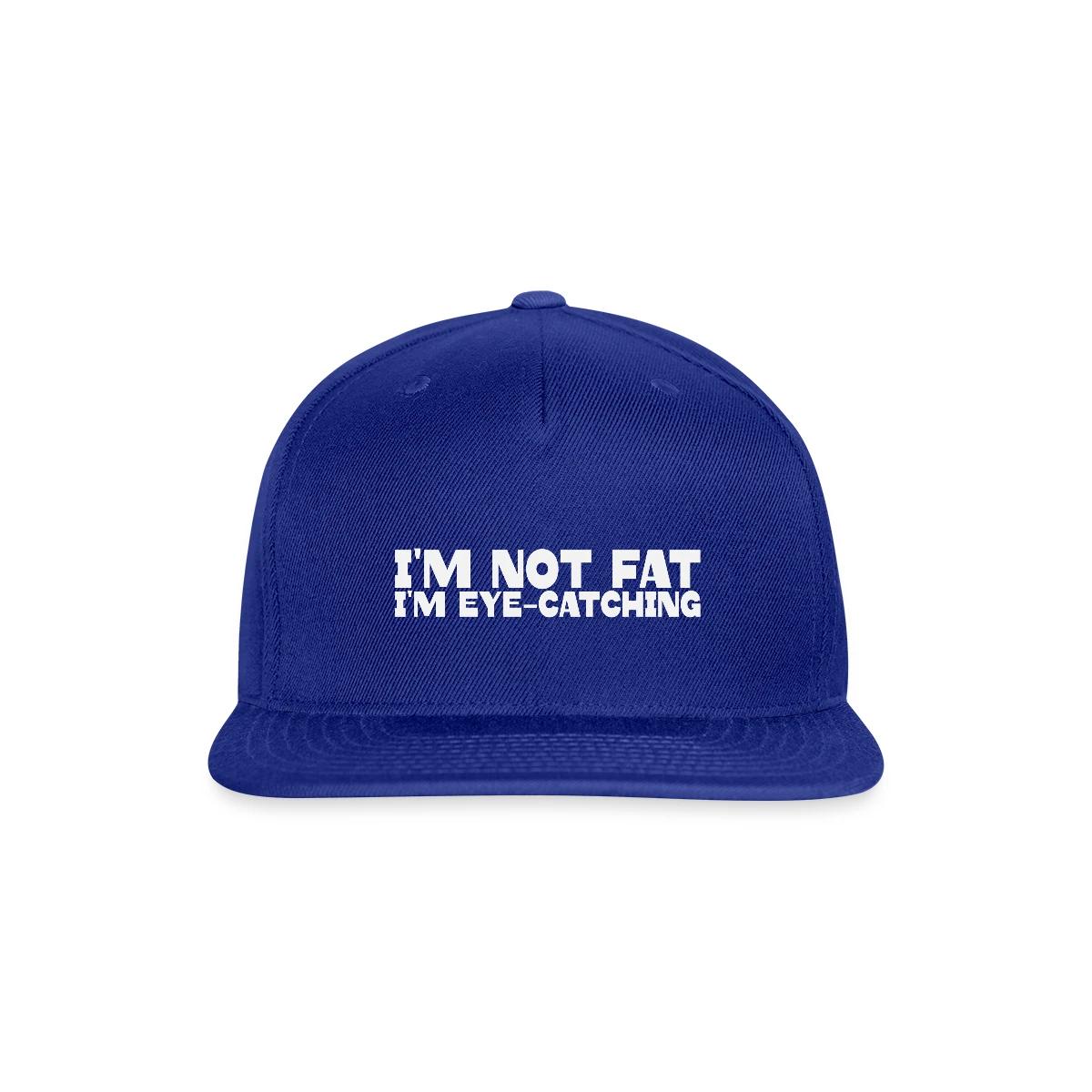I'm not fat I'm eye-catching - Snapback cap
