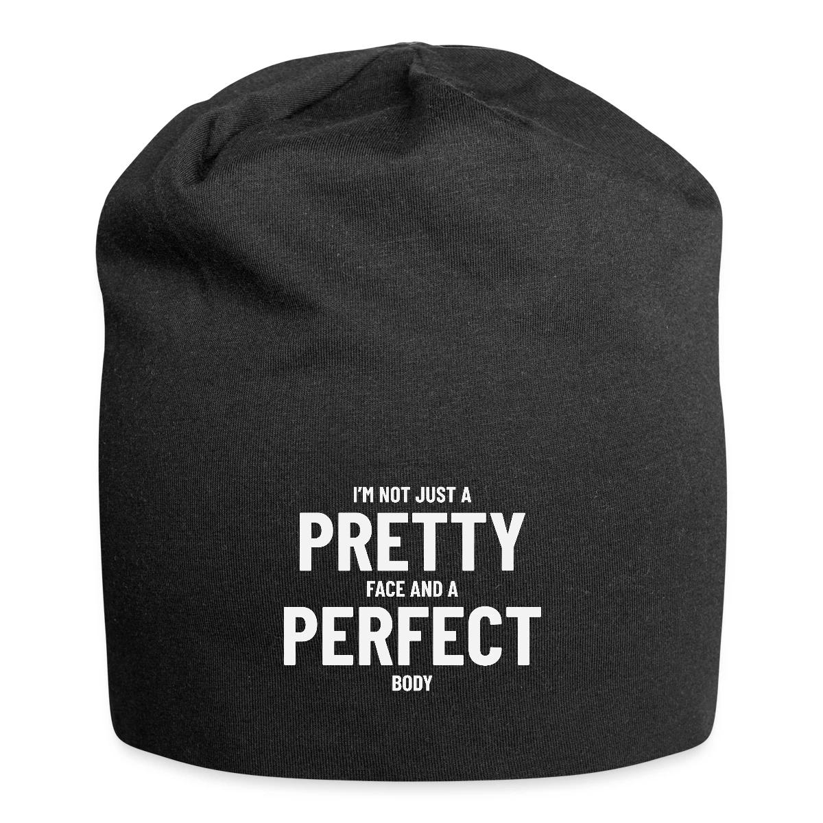 I'm not just a pretty face and a perfect body - Beanie