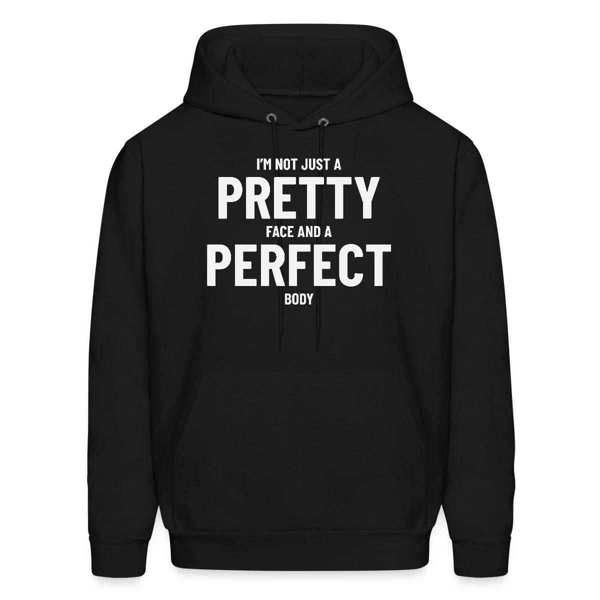 I'm not just a pretty face and a perfect body - Men's hoodie