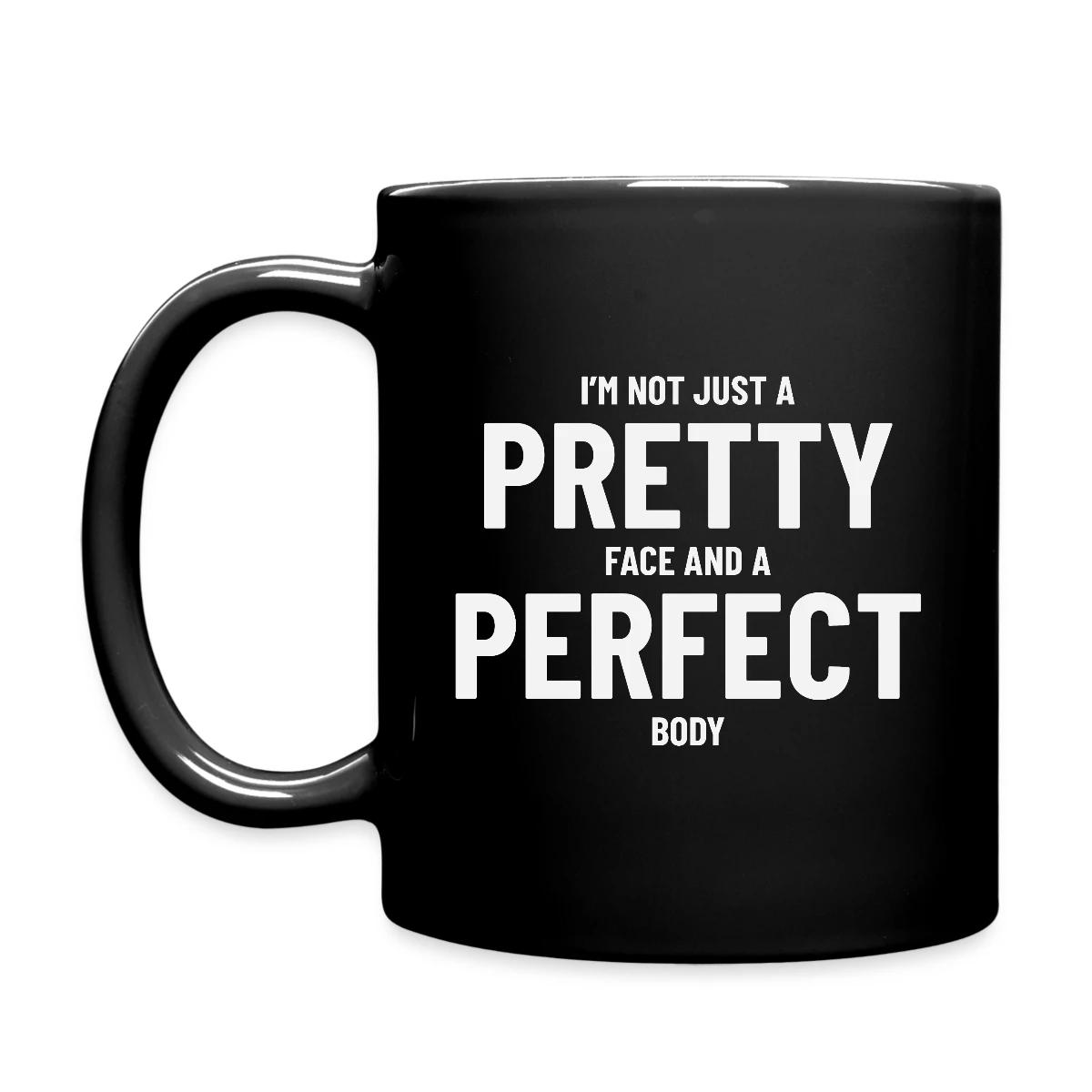 I'm not just a pretty face and a perfect body - Full color mug