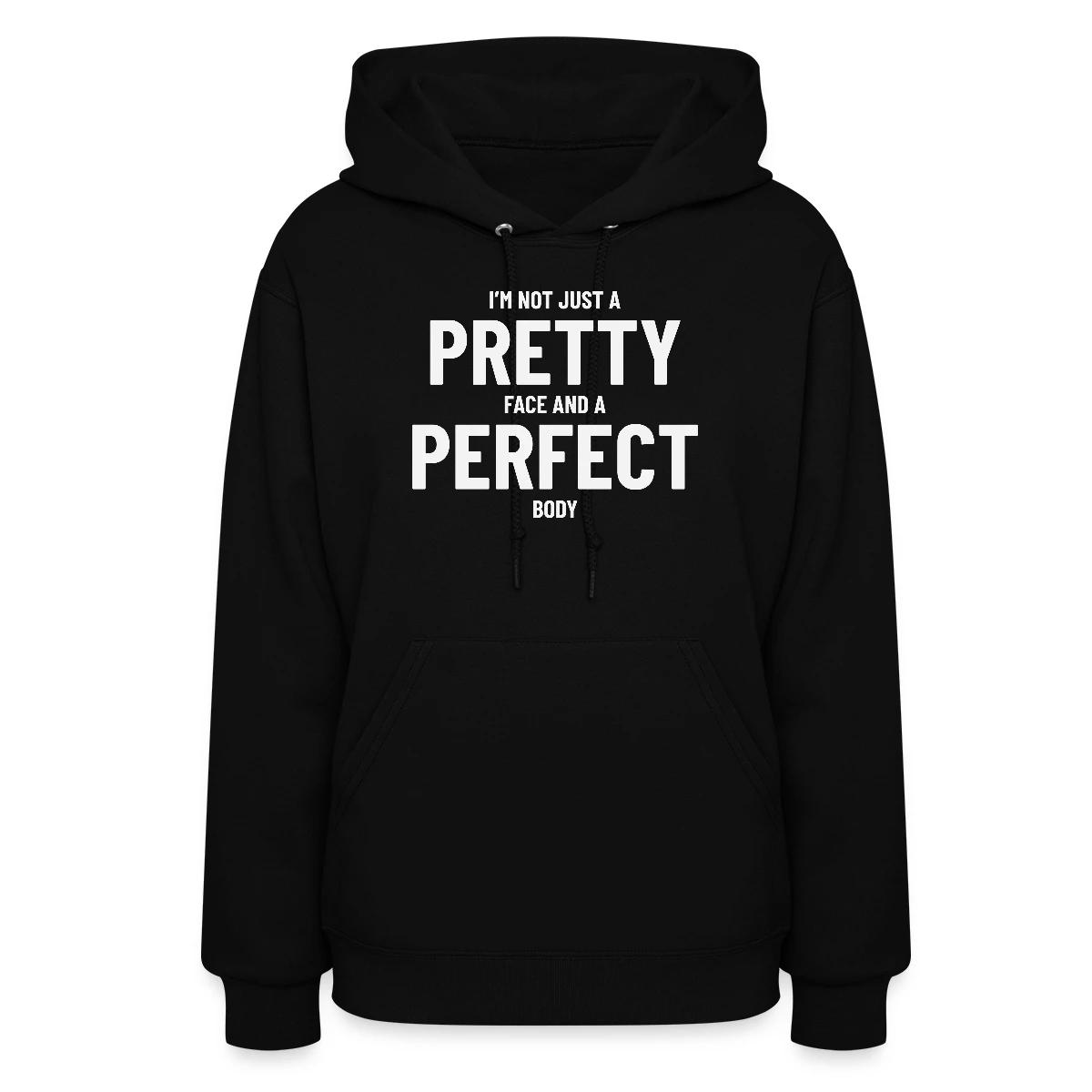 I'm not just a pretty face and a perfect body - Women's hoodies