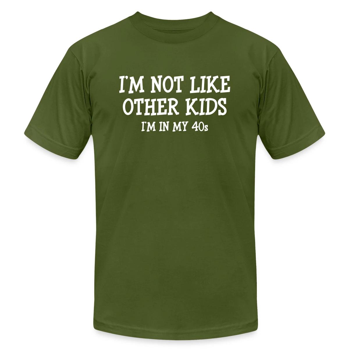 I'm not like other kids, I'm in my 40s - Jersey T-shirt