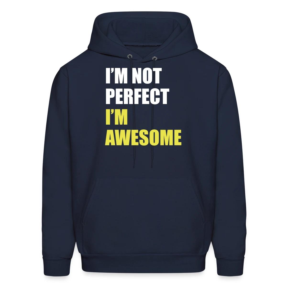 I'm not perfect - I'm awesome - Men's hoodie
