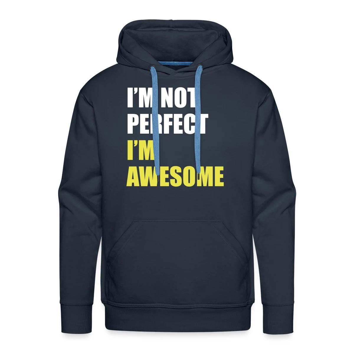 I'm not perfect - I'm awesome - Men's Premium hoodie