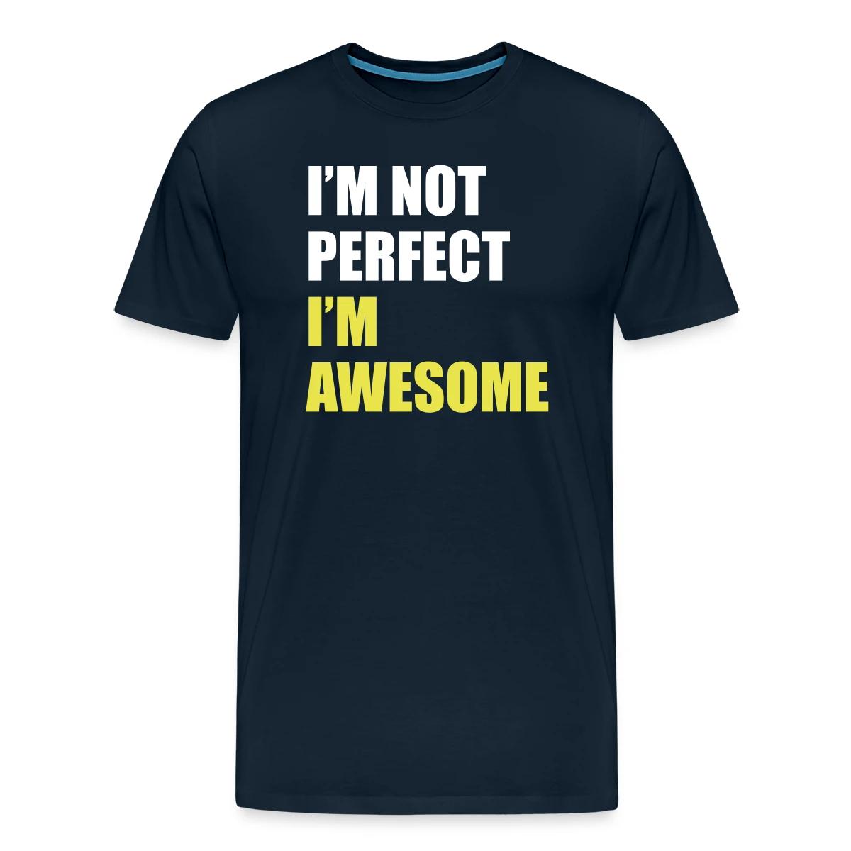 I'm not perfect - I'm awesome - Men's Premium T-shirt