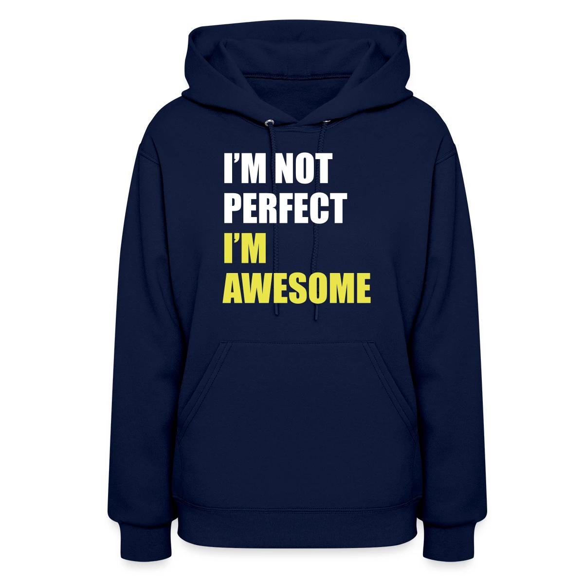 I'm not perfect - I'm awesome - Women's hoodies