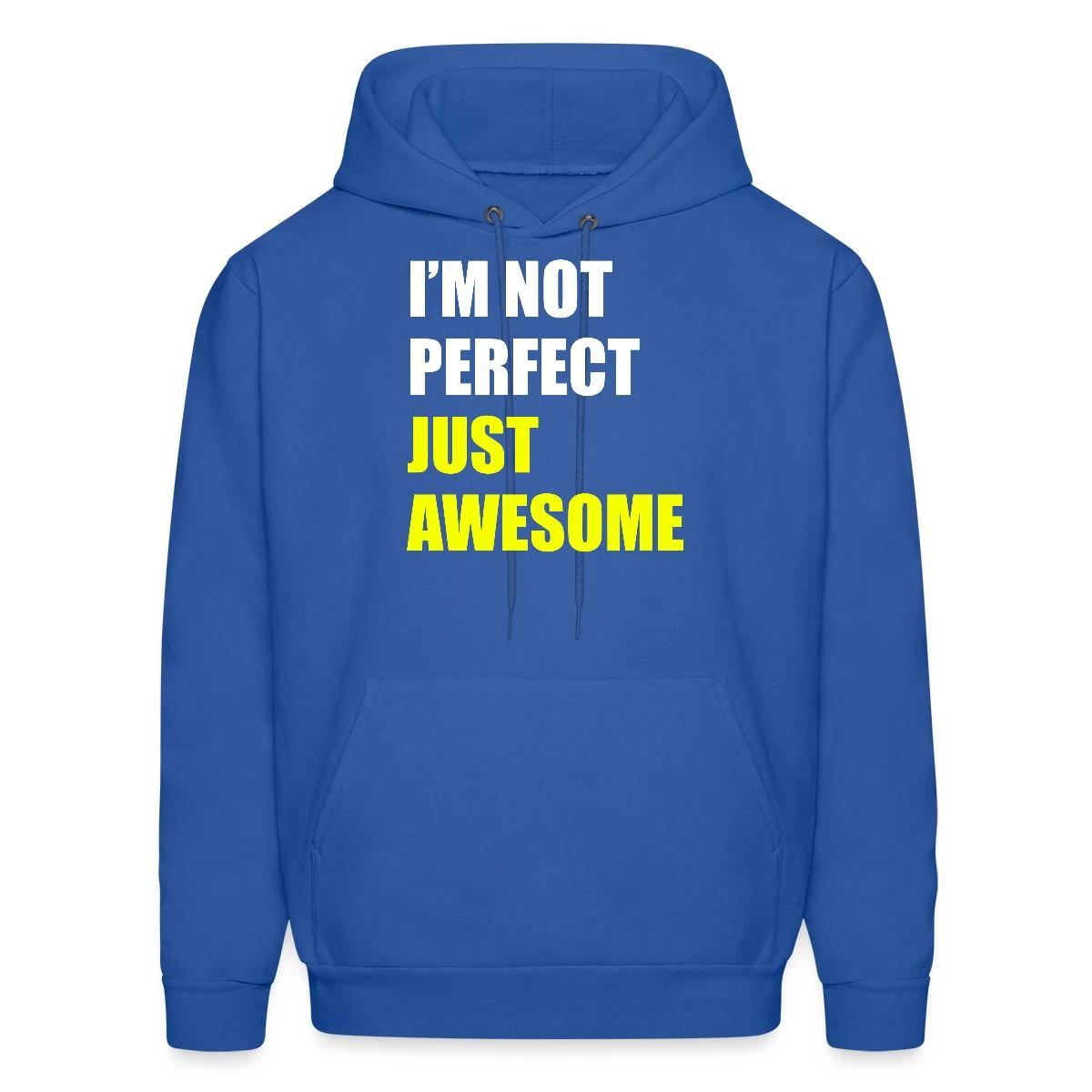 I'm not perfect - Just awesome - Men's hoodie